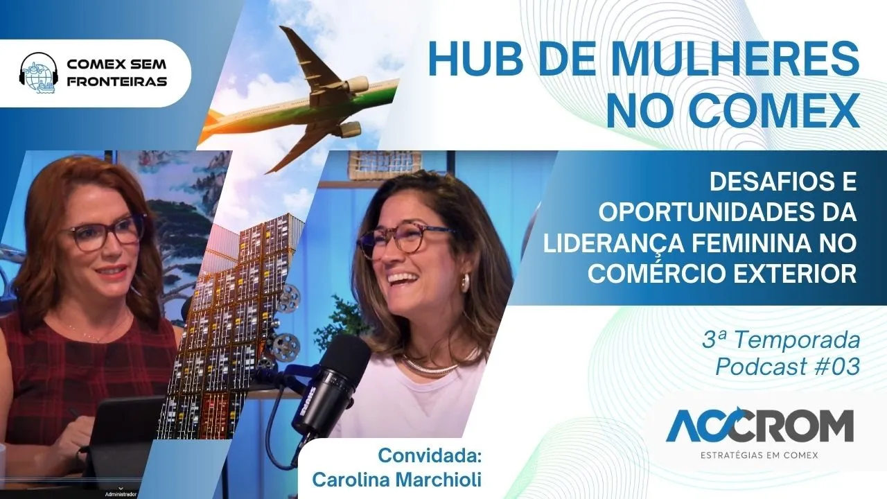 Mulheres no Comex: Desafios e Oportunidades da liderança feminina no Comércio Exterior | S3E3