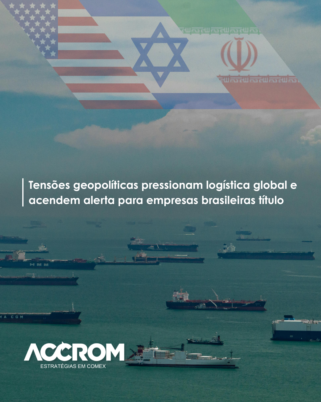 Tensões geopolíticas pressionam logística global e acendem alerta para empresas brasileiras