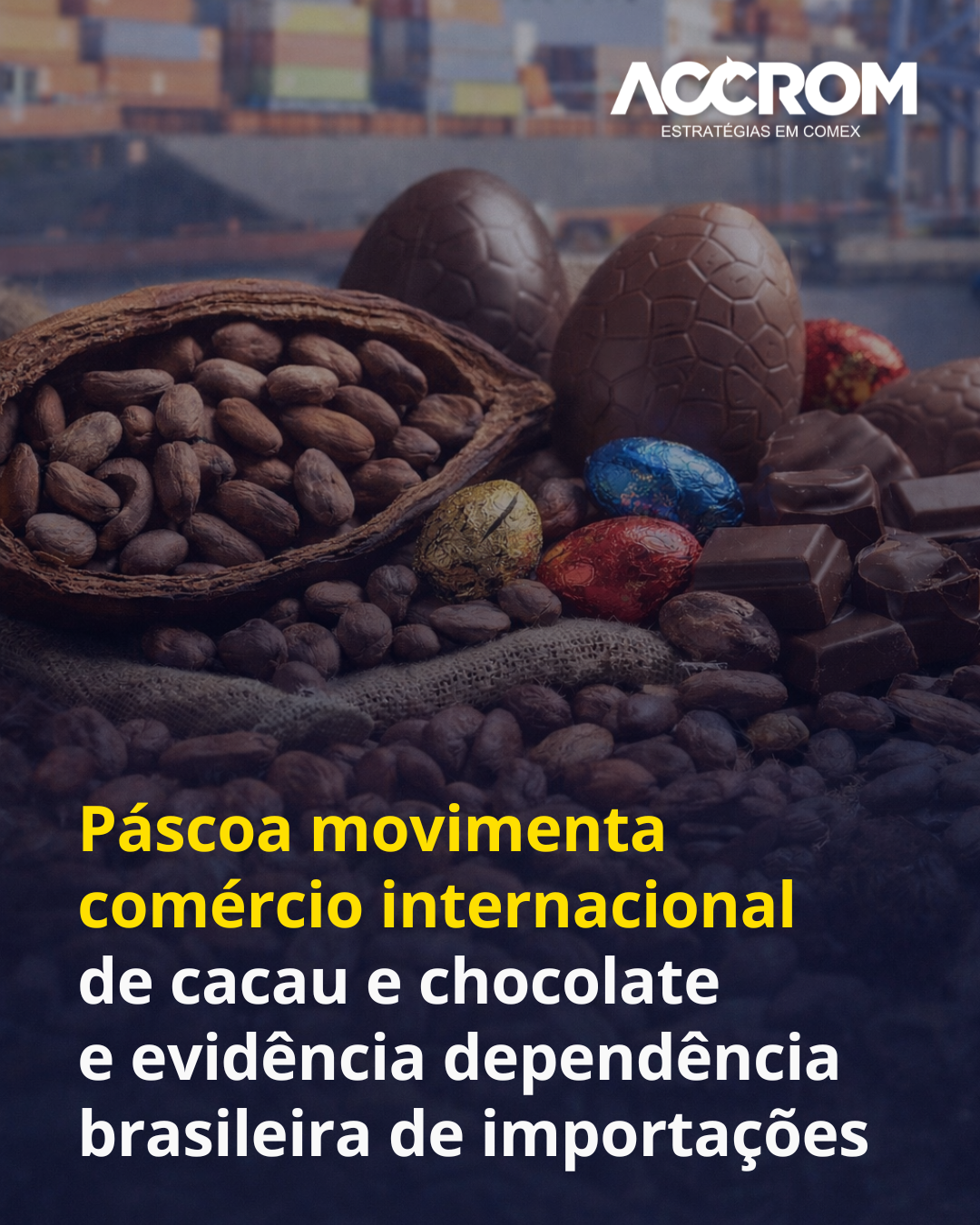 Páscoa movimenta o comércio internacional de cacau e chocolate e evidencia dependência brasileira de importações